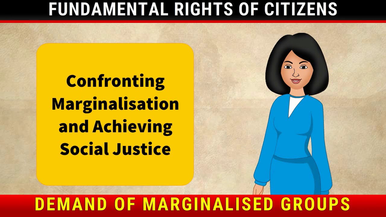 Confronting Marginalisation and Achieving Social Justice | Confronting Marginalisation | Geo Class 8