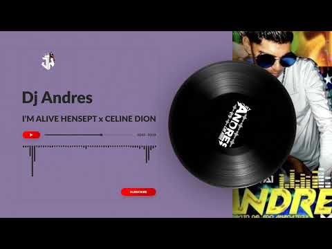I’M ALIVE HENSEPT x CELINE DION x DJ Andres