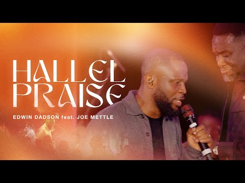 Stream Song: Edwin Dadson – Hallel Praise ft. Joe Mettle - Official Video