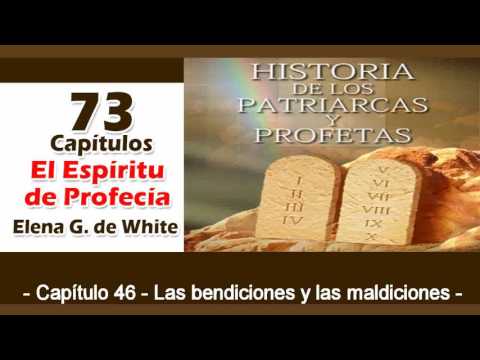 Patriarcas y Profetas Capítulo 46 Las bendiciones y las maldiciones Espíritu de Profecía