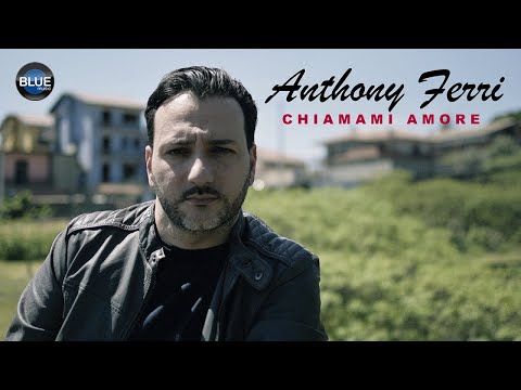 Anthony Ferri - Chiamami Amore (Video Ufficiale 2018)