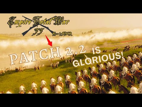 PATCH 2.2 FOR EMPIRE TOTAL WAR II IS GLORIOUS! | A Total War Mod Spotlight for Empire Total War |