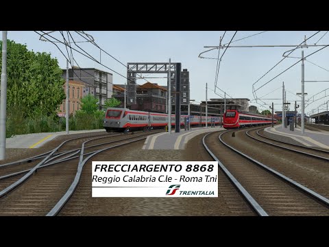 Train Simulator - Frecciargento 8868 da Reggio Calabria Centrale a Roma Termini