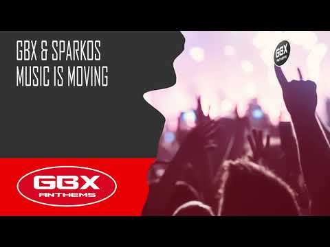 GBX & Sparkos - Music Is Moving [GBX Anthems]