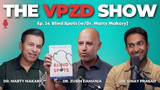 Blind Spots (w/Dr. Marty Makary) | The VPZD Show Ep. 34