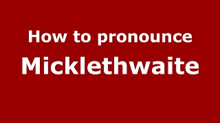How to pronounce Micklethwaite