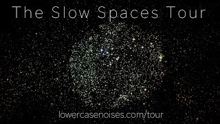 Lowercase Noises SLOW SPACES TOUR 2016