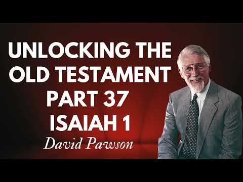 Unlocking the Old Testament Part 37   Isaiah 1