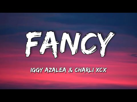 Iggy Azalea - Fancy (Lyrics) [feat. Charli XCX] “I'm so Fancy, you already Know”