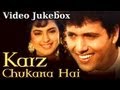 Karz Chukana Hai (HD) - Song Collection - Govinda - Juhi Chawla - Udit Narayan - Sadhana Sargam