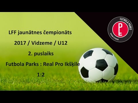 Futbola Parks : Real Pro Ikšķile (1:2) / 2 no 2 / LFF Jaunātnes Čempionāts 2017 U12