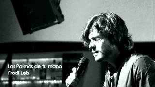 Fredi Leis - Las Palmas de tu mano