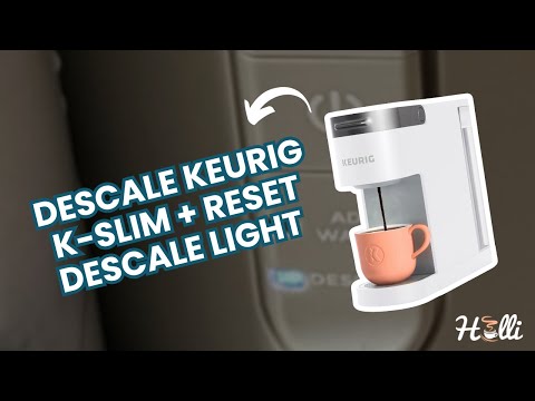 Descale Keurig K-Slim + Reset Descale Light: Your Step-by-Step Guide
