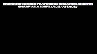 Brandon Cooke, Featuring Roxanne Shante -  Sharp As A Knife (Acid Attack) 1988