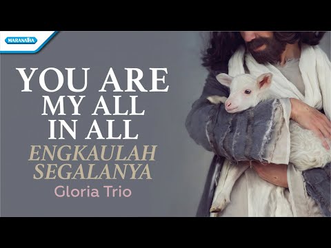 You Are My All In All (Engkaulah Segalanya) - Gloria Trio (Official lyric video)