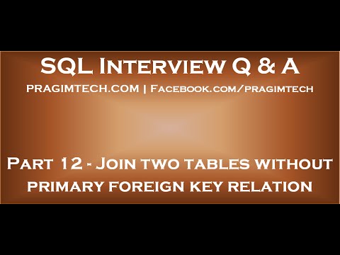 Part 12   Can we join two tables without primary foreign key relation