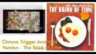 Chrono Trigger Arranged Version - The Brink of Time [HQ]