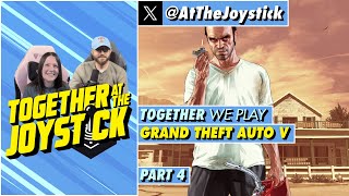 Together We Play Grand Theft Auto V (Part 4)