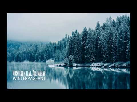 Nickelson feat. Aromabar - Winterpageant (Nickelson Remix)
