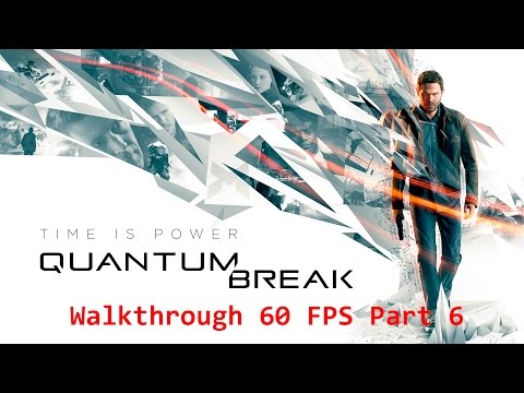 Quantum Break 60FPS Walkthrough Part 6 With cinematic