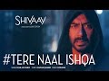 Tere Naal Ishqa Video Song  ||  SHIVAAY || Kailash Kher | Ajay Devgn | T-Series