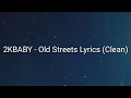 2KBABY Old Streets Lyrics Clean