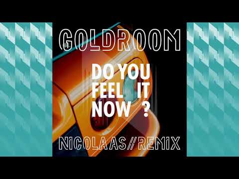 GOLDROOM | Do You Feel It Now? (NICOLAAS Remix) (Official Audio)