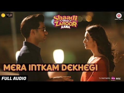 Mera Intkam Dekhegi | Shaadi Mein Zaroor Aana | Rajkummar R, Kriti K | Krishna Beuraa | Full Audio