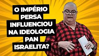 O Império Persa influenciou na ideologia pan israelita? Saiba mais na descrição.