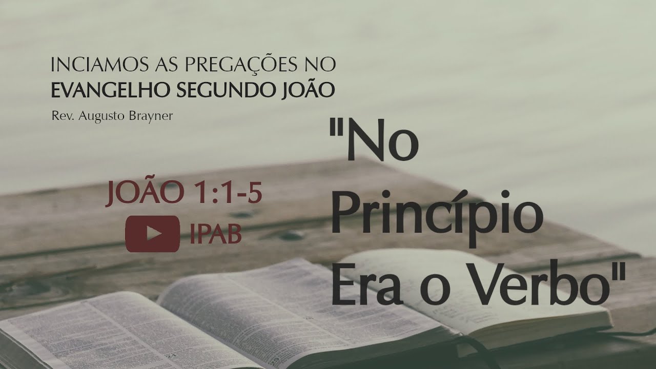 O VERBO ERA DEUS - JOÃO 1:1-5 | Rev. Augusto Brayne #Evangelho #João #Filho #de #Deus