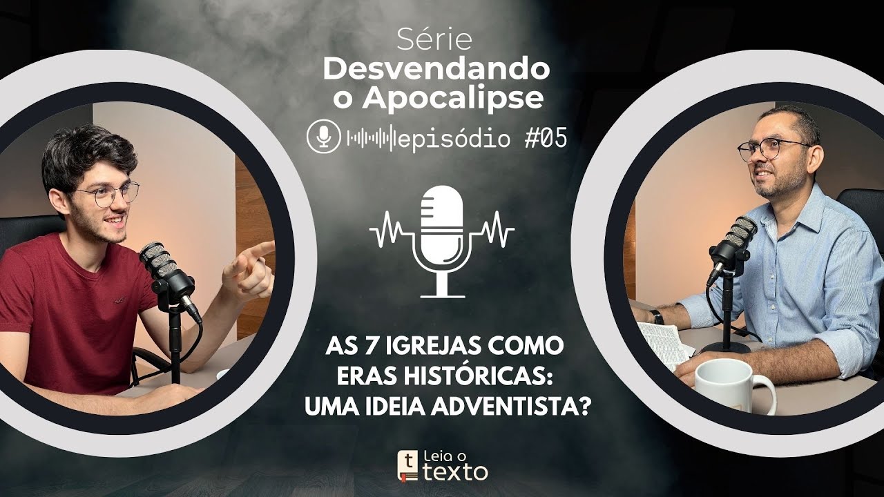 05 | As 7 Igrejas como eras históricas: uma ideia adventista? Desvendando o Apocalipse | LT - EP 08