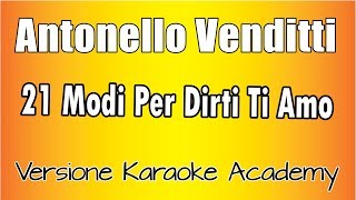 Antonello Venditti - 21 Modi Per Dirti Ti Amo (Versione Karaoke Academy Italia)