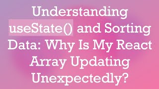 Download the video "Understanding useState() and Sorting Data: Why Is My React Array Updating Unexpectedly?"
