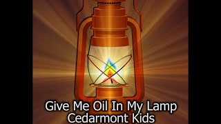 Give Me Oil In My Lamp, by Cedarmont Kids (Lyrics)