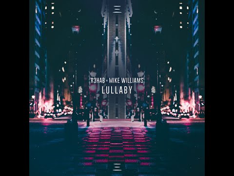 R3HAB & Mike Williams - Lullaby (Extended Mix)