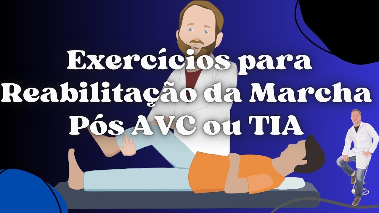 Exercícios para Reabilitação de Marcha pós AVC ou TIA (Ataque Isquêmico Transitório)