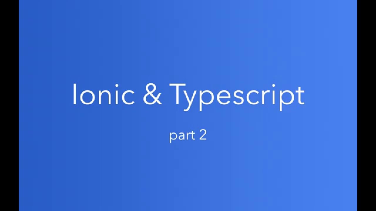Ionic and Typescript: Part 2