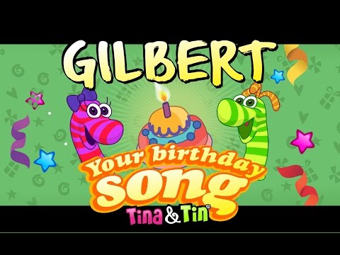 Tina&Tin Happy Birthday GILBERT (Personalized Songs For Kids) #PersonalizedSongs
