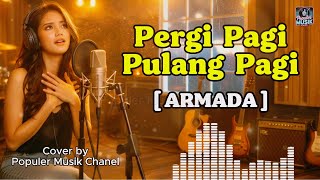 Download lagu Pergi Pagi Pulang Pagi - Armada (Cover AI Cewe) Video Lirik Estetik | Populer Musik Chanel mp3