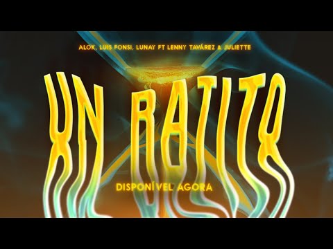 ALOK, Juliette, Luis Fonsi, Lunay Feat. Lenny Tavárez - Un Ratito (Official Audio)