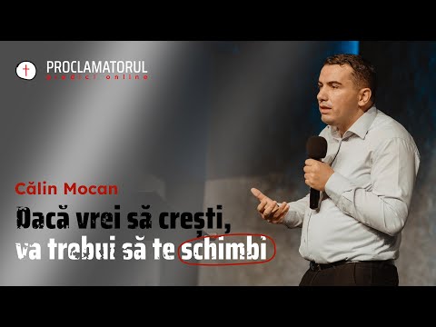 Calin Mocan - Dacă vrei să crești va trebui să te schimbi