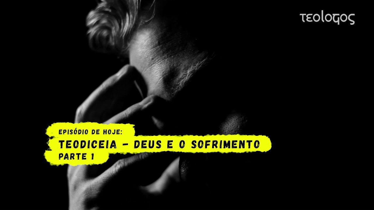 teo.doc.10.1 - Teodiceia - Deus e o sofrimento - parte 1