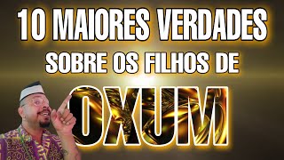 10 MAIORES VERDADES SOBRE OS FILHOS DE OXUM...