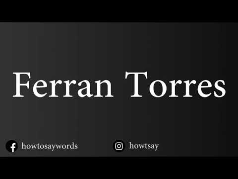 How To Pronounce Ferran Torres