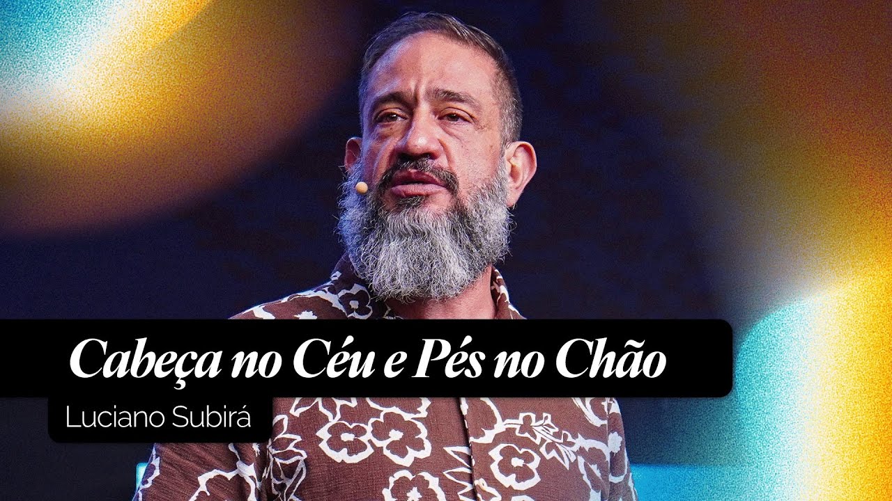 Cabeça no Céu e Pés no Chão | Luciano Subirá