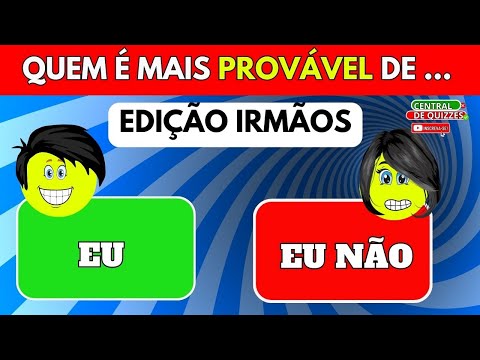 QUEM É O MAIS PROVÁVEL DE...?🙄👦👧 EDIÇÃO IRMÃOS 👨🏿‍🤝‍👨🏾
