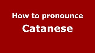 How to pronounce Catanese