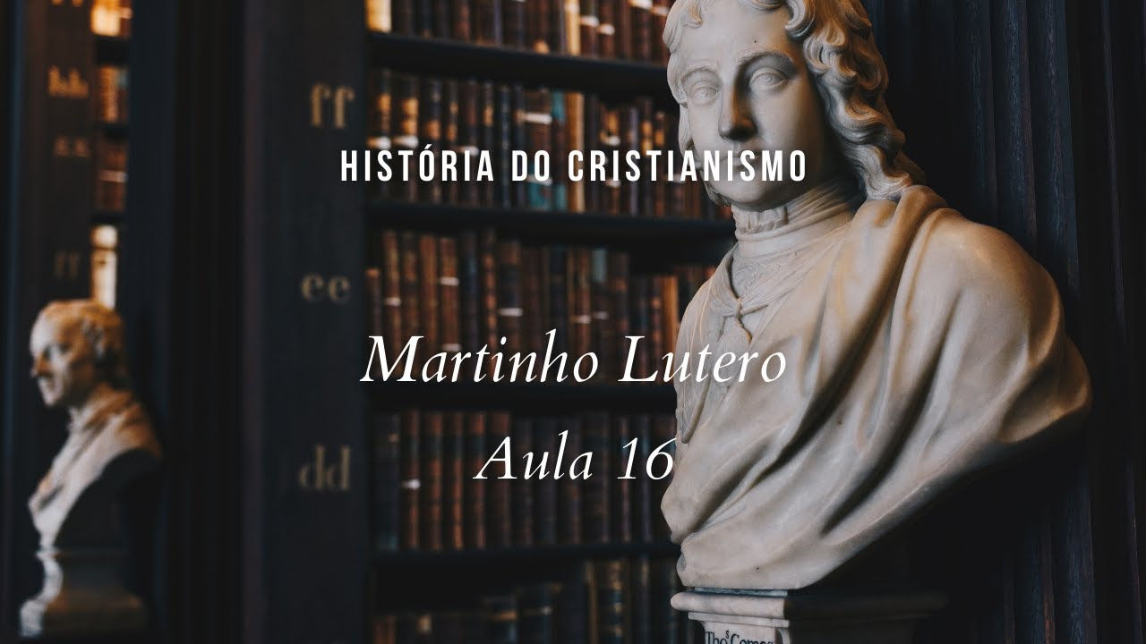 História da Igreja - Reforma Protestante - Martinho Lutero - aula 16