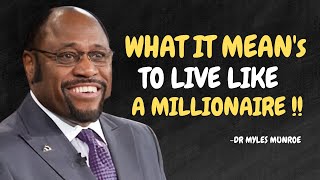 What It Means To Live Like A Millionaire - Dr Myles Munroe Motivational Speech