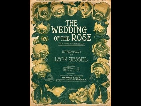 LEON JESSEL Der Rose Hochzeitszug Op.216 - Wedding of The Rose -
